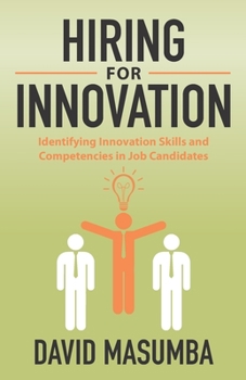 Paperback Hiring for Innovation: Identifying Innovation Skills and Competencies in Job Candidates Book