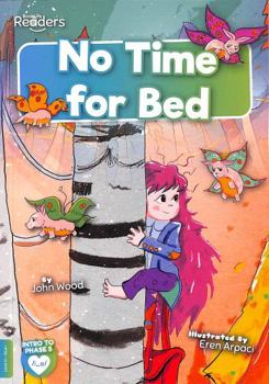 Paperback No Time for Bed (BookLife Readers) Book