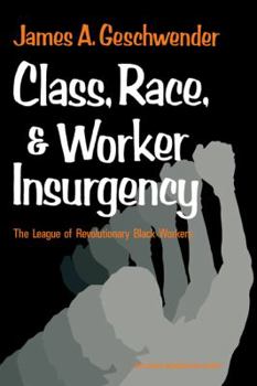 Paperback Class, Race, and Worker Insurgency: The League of Revolutionary Black Workers Book