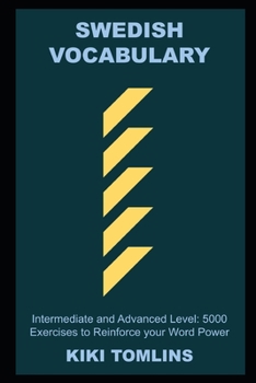 Paperback Swedish Vocabulary, Intermediate and Advanced Level: 5000 Exercises to Reinforce your Word Power Book