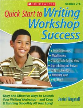 Paperback Quick Start to Writing Workshop Success: Easy and Effective Ways to Launch Your Writing Workshop--And Keep It Running Smoothly All Year Long! Book