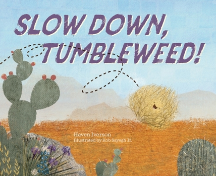 Hardcover Slow Down, Tumbleweed! Book