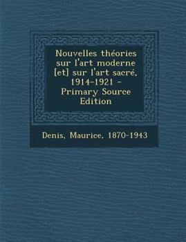 Paperback Nouvelles Theories Sur L'Art Moderne [Et] Sur L'Art Sacre, 1914-1921 - Primary Source Edition [French] Book