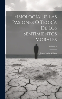 Hardcover Fisiología De Las Pasiones O Teoría De Los Sentimientos Morales; Volume 2 [Spanish] Book