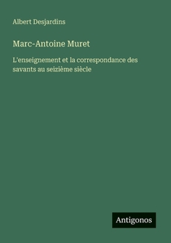 Paperback Marc-Antoine Muret: L'enseignement et la correspondance des savants au seizième siècle [French] Book