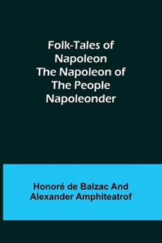 Paperback Folk-Tales of Napoleon The Napoleon of the People; Napoleonder Book