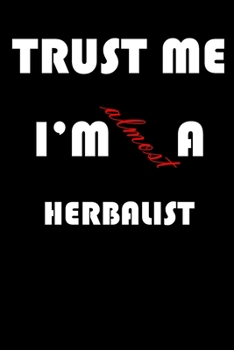 Paperback Trust Me I'm Almost Herbalist: A Journal to organize your life and working on your goals: Passeword tracker, Gratitude journal, To do list, Flights i Book