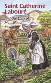 Saint Catherine Labouré: And Our Lady of the Miraculous Medal - Book #30 of the Encounter the Saints