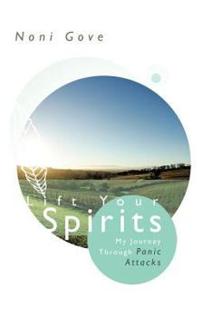 Paperback Lift Your Spirits: My Journey Through Panic Attacks Book