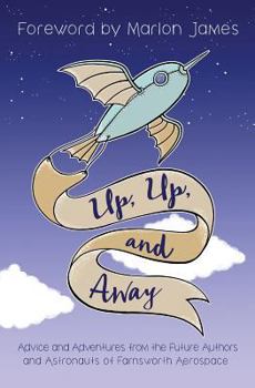 Paperback Up, Up, and Away: Advice and Adventures from the Future Authors and Astronauts of Farnsworth Aerospace Book