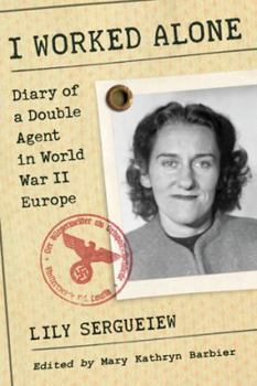 Paperback I Worked Alone: Diary of a Double Agent in World War II Europe Book