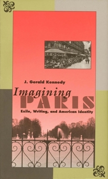 Paperback Imagining Paris: Exile, Writing, and American Identity Book