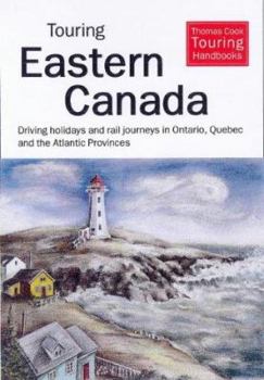 Paperback Touring Eastern Canada: Driving Holidays in Ontario, Quebec and Maritime Provinces (Thomas Cook Touring Handbooks) Book