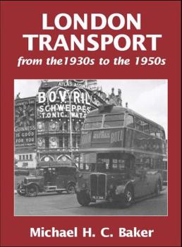 Hardcover London Transport from the 1930s to the 1950s. Michael H.C. Baker Book