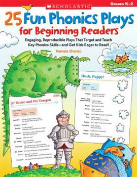 Paperback 25 Fun Phonics Plays for Beginning Readers: Engaging, Reproducible Plays That Target and Teach Key Phonics Skills--And Get Kids Eager to Read! Book