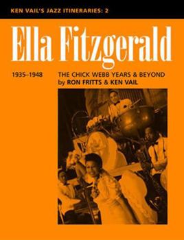 Ella Fitzgerald: The Chick Webb Years and Beyond 1935-1948 (Ken Vail's Jazz Itineraries 2)