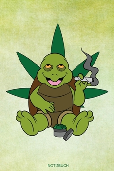 Notizbuch: Lustige Cannabis Schildkröte Geschenk für Chiller und Kiffer Geburtstag Rasta Weihnachten Weed Grower und Stoner Tagebuch Cbd Öl Memo Hanf ... 6 x 9 I Liniert I 120 Seiten (German Edition)