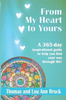 Paperback From My Heart To Yours: A 365 day inspirational guide to help you find your way through life! Book