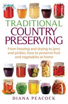 Paperback Traditional Country Preserving: From Freezing and Drying to Jams and Pickles, How to Preserve Fruit and Vegetables at Home Book