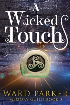 A Wicked Touch: A midlife paranormal mystery - Book #3 of the Memory Guild