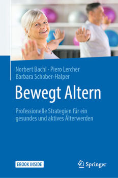 Paperback Bewegt Altern: Professionelle Strategien Für Ein Gesundes Und Aktives Älterwerden [German] Book