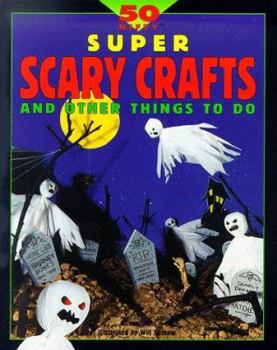 Paperback 50 Nifty Super Scary Crafts and Things to Do Book