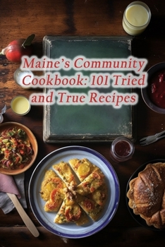 Paperback Maine's Community Cookbook: 101 Tried and True Recipes Book