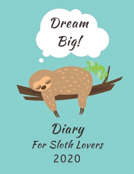 Paperback Dream Big: Diary For Sloth Lovers 2020: Sloth Gift For Girls: Week to View Organiser: Blue Green Pocket Paperback Notebook Style Book