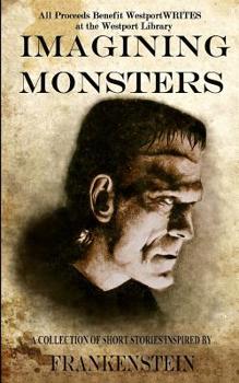 Paperback Imagining Monsters: A Collection of Short Stories Inspired by Frankenstein Book