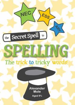 Paperback The Secret Spell to Spelling: The Trick to Tricky Words Book