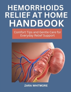 Paperback Hemorrhoids Relief At-Home Handbook: Comfort Tips and Gentle Care for Everyday Relief Support Book