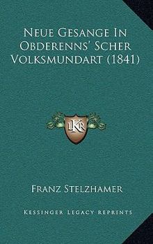 Paperback Neue Gesange In Obderenns' Scher Volksmundart (1841) [German] Book