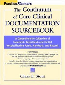 Paperback The Continuum of Care Clinical Documentation Sourcebook: A Comprehensive Collection of Inpatient, Outpatient, and Partial Hospitalization Forms, Hando Book