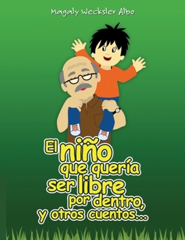 Paperback El niño que quería ser libre por dentro y otros cuentos [Spanish] Book