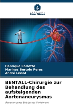 BENTALL-Chirurgie zur Behandlung des aufsteigenden Aortenaneurysmas (German Edition)