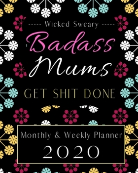 Paperback Badass Mums Get Shit Done! 2020 Planner Weekly and Monthly Diary: Weekly & Monthly Planner + Calendar Views for Badass Busy Women Book