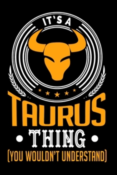 It's A Taurus Thing (You Wouldn't Understand): Personal Planner 24 month 100 page 6 x 9 Dated Calendar Notebook For 2020-2021 Academic Year