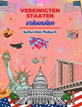 Die Vereinigten Staaten erkunden - Kulturelles Malbuch - Kreative Gestaltung amerikanischer Symbole: Ikonen der amerikanischen Kultur vereinen sich in