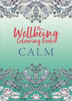 Paperback The Wellbeing Colouring Book: Calm Book