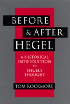 Paperback Before and After Hegel: A Historical Introduction to Hegel's Thought Book