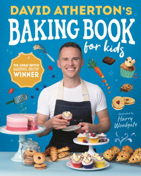 Hardcover David Atherton's Baking Book for Kids: Delicious Recipes for Budding Bakers Book