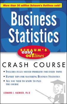 Paperback Schaum's Easy Outlines Business Statistics: Based on Schaum's Outline of Theory and Problems of Business Statistics, Third Edition Book
