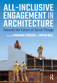 Hardcover All-Inclusive Engagement in Architecture: Towards the Future of Social Change Book