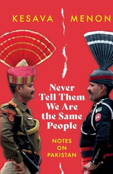 Paperback Never Tell Them We Are the Same People Notes on Pakistan Book