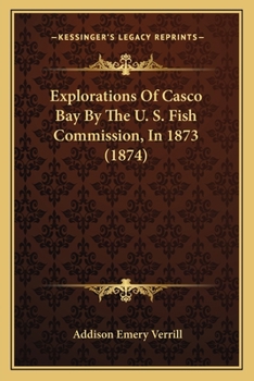 Paperback Explorations Of Casco Bay By The U. S. Fish Commission, In 1873 (1874) Book