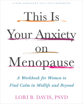 Paperback This Is Your Anxiety on Menopause: A Workbook for Women to Find Calm in Midlife and Beyond Book