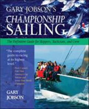 Hardcover Gary Jobson's Championship Sailing: The Definitive Guide for Skippers, Tacticians, and Crew Book