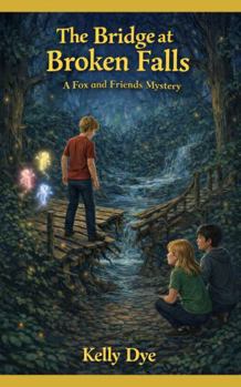 The Bridge at Broken Falls: A Fox and Friends Mystery