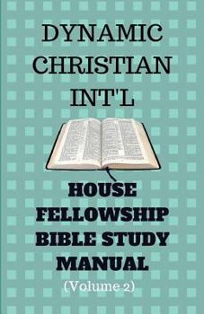 Paperback Dynamic Christian International Bible Study Manual Volume 2: House Fellowship Bible Study Manual Book