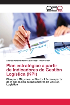 Paperback Plan estratégico a partir de Indicadores de Gestión Logística (KPI) [Spanish] Book